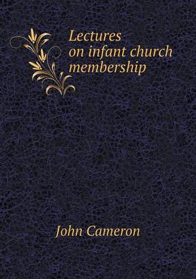 Book cover for Lectures on infant church membership