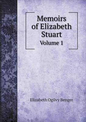 Book cover for Memoirs of Elizabeth Stuart Volume 1