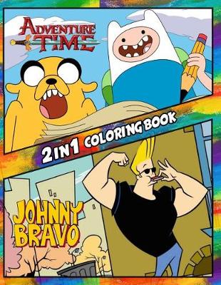 Book cover for 2 in 1 Coloring Book Adventure Time and Johny Bravo