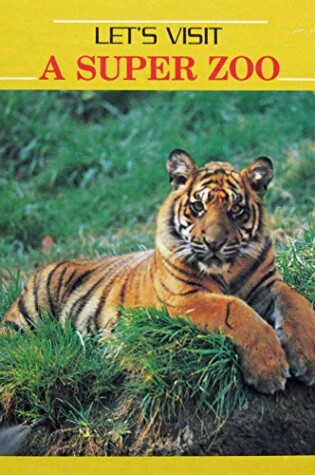 Cover of Let's Visit a Super Zoo