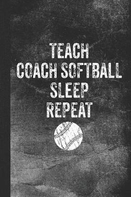 Book cover for Teach Coach Softball Sleep Repeat