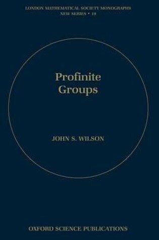 Cover of Profinite Groups. London Mathematical Society Monographs New Series.