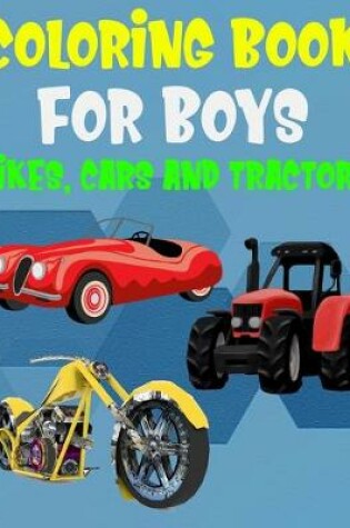 Cover of Coloring Books For Boys Bikes Cars and Tractors