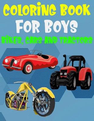 Cover of Coloring Books For Boys Bikes Cars and Tractors