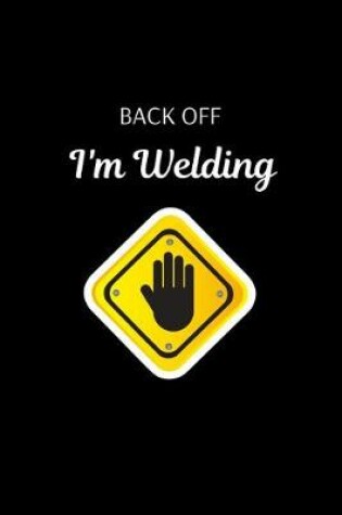Cover of Back Off I'm Welding