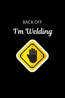 Book cover for Back Off I'm Welding