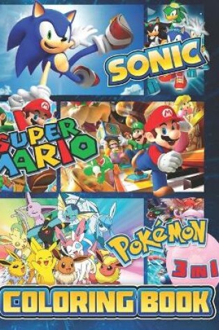 Cover of 3 in 1 Super Mario Sonic Pokemon Coloring Book