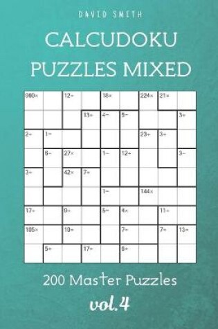 Cover of CalcuDoku Puzzles Mixed - 200 Master Puzzles vol.4