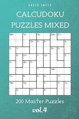 Book cover for CalcuDoku Puzzles Mixed - 200 Master Puzzles vol.4