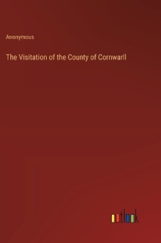 Cover of The Visitation of the County of Cornwarll