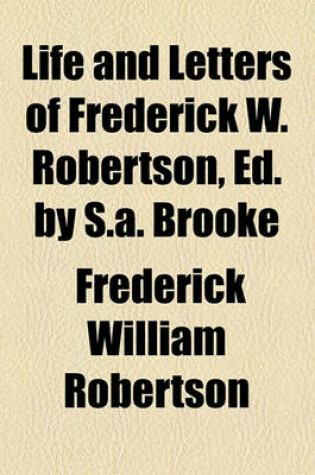 Cover of Life and Letters of Frederick W. Robertson, Ed. by S.A. Brooke