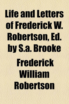 Book cover for Life and Letters of Frederick W. Robertson, Ed. by S.A. Brooke