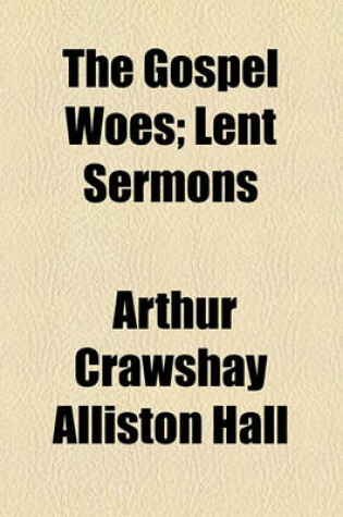 Cover of The Gospel Woes; Lent Sermons