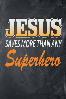 Book cover for Jesus Saves More Than Any Superhero