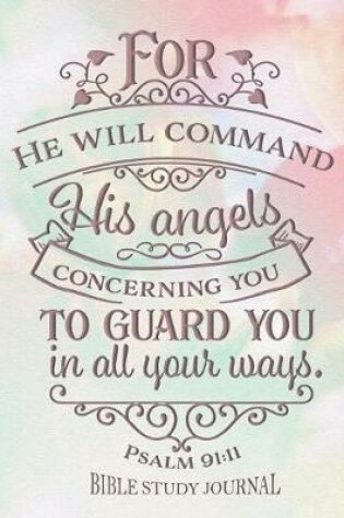 Cover of For He Will Command His Angels Concerning You To Guard You in All Your Ways Psalm 91