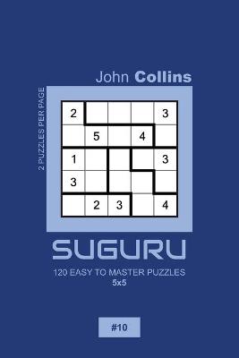 Book cover for Suguru - 120 Easy To Master Puzzles 5x5 - 10