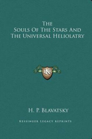 Cover of The Souls of the Stars and the Universal Heliolatry