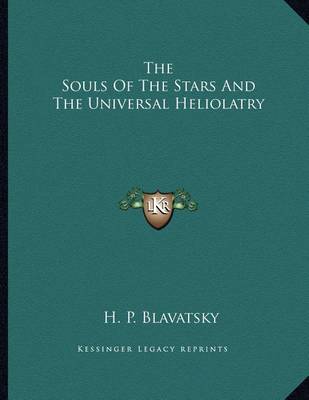 Book cover for The Souls of the Stars and the Universal Heliolatry