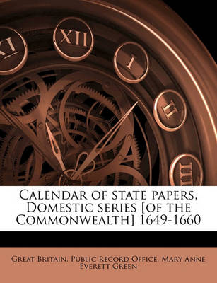 Book cover for Calendar of State Papers, Domestic Series [Of the Commonwealth] 1649-1660