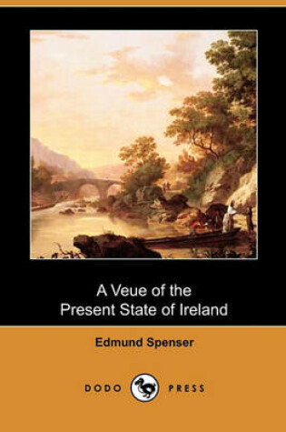 Cover of A Veue of the Present State of Ireland (Dodo Press)