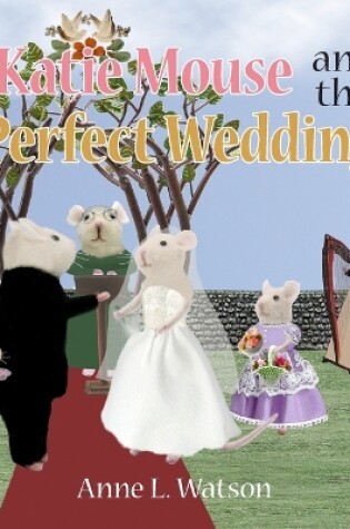 Cover of Katie Mouse and the Perfect Wedding