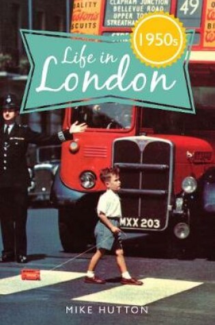 Cover of Life in 1950s London