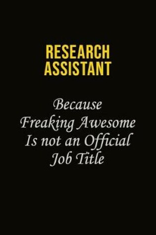 Cover of Research Assistant Because Freaking Awesome Is Not An Official Job Title