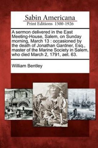 Cover of A Sermon Delivered in the East Meeting-House, Salem, on Sunday Morning, March 13