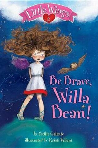 Cover of Little Wings #2: Be Brave, Willa Bean!