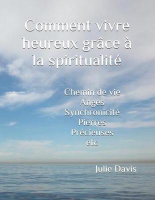 Book cover for Comment vivre heureux grace a la spiritualite