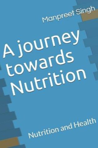 Cover of A journey towards Nutrition