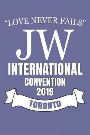 Cover of Love Never Fails Jw International Convention 2019 Toronto