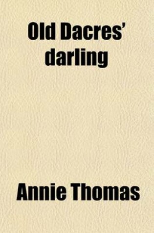Cover of Old Dacres' Darling; A Novel
