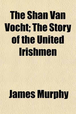 Book cover for The Shan Van Vocht; The Story of the United Irishmen