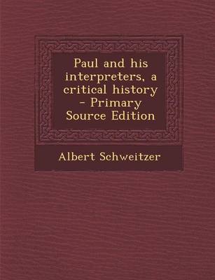 Book cover for Paul and His Interpreters, a Critical History - Primary Source Edition