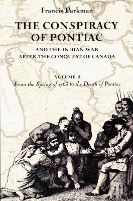 Book cover for The Conspiracy of Pontiac and the Indian War after the Conquest of Canada, Volume 2