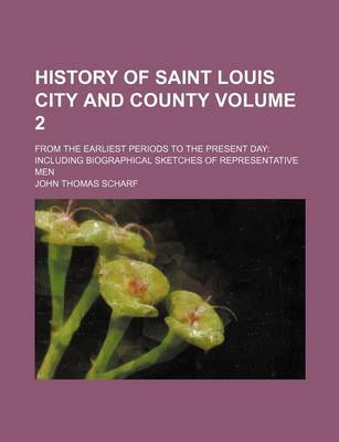 Book cover for History of Saint Louis City and County Volume 2; From the Earliest Periods to the Present Day