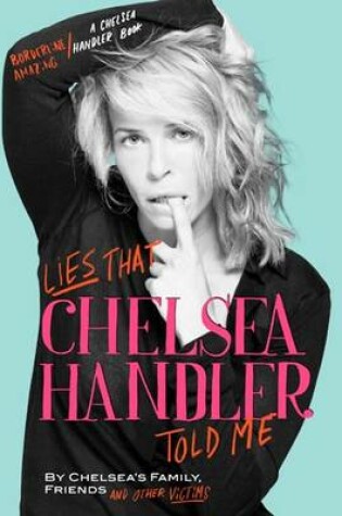 Cover of Lies That Chelsea Handler Told Me