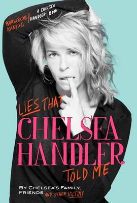 Book cover for Lies That Chelsea Handler Told Me