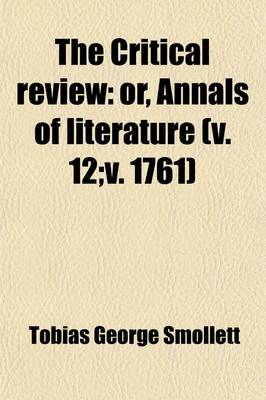 Book cover for The Critical Review Volume 12; V. 1761; Or, Annals of Literature