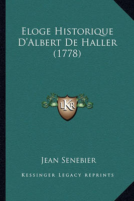 Book cover for Eloge Historique D'Albert de Haller (1778)