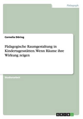 Book cover for Padagogische Raumgestaltung in Kindertagesstatten. Wenn Raume ihre Wirkung zeigen