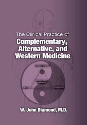 Book cover for The Clinical Practice of Complementary, Alternative, and Western Medicine