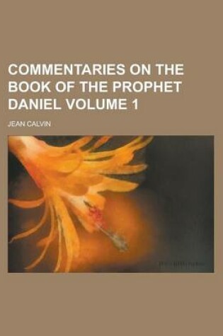 Cover of Commentaries on the Book of the Prophet Daniel Volume 1