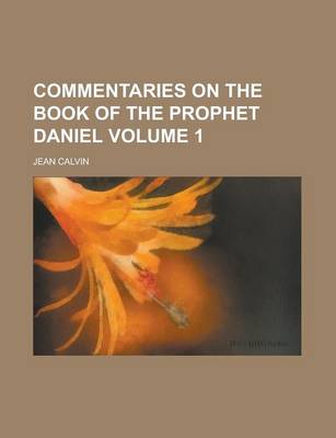 Book cover for Commentaries on the Book of the Prophet Daniel Volume 1