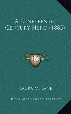 Book cover for A Nineteenth Century Hero (1885)