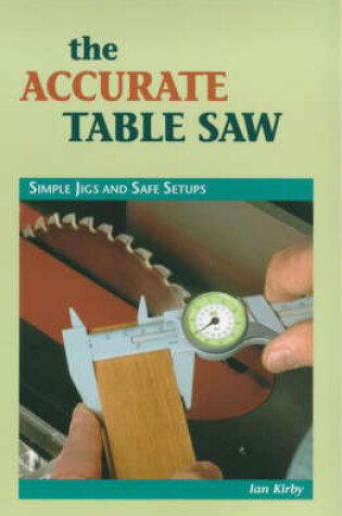 Cover of The Accurate Table Saw