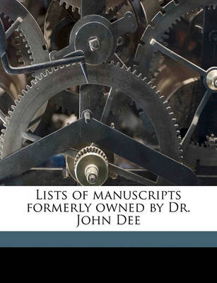 Book cover for Lists of Manuscripts Formerly Owned by Dr. John Dee