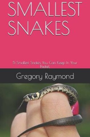 Cover of Smallest Snakes