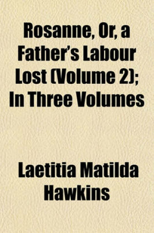 Cover of Rosanne, Or, a Father's Labour Lost (Volume 2); In Three Volumes